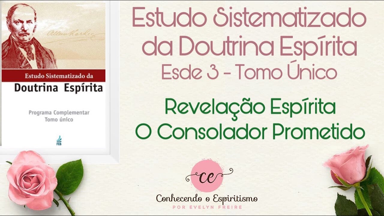 Aula 28 - ESDE 3 - Revela&ccedil;&atilde;o Esp&iacute;rita; Espiritismo - O Consolador Prometido