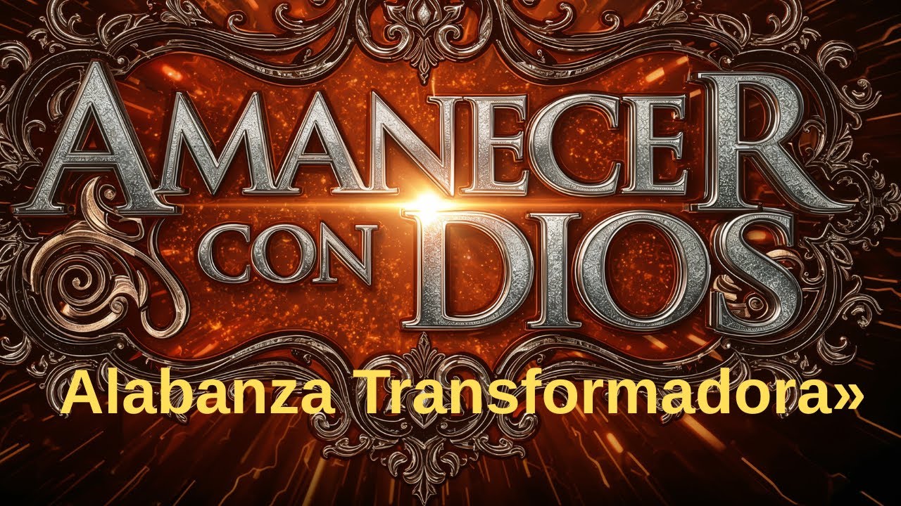 ☀️ AMANECER con DIOS: Alabanza y Adoración que TRANSFORMA tu Mañana