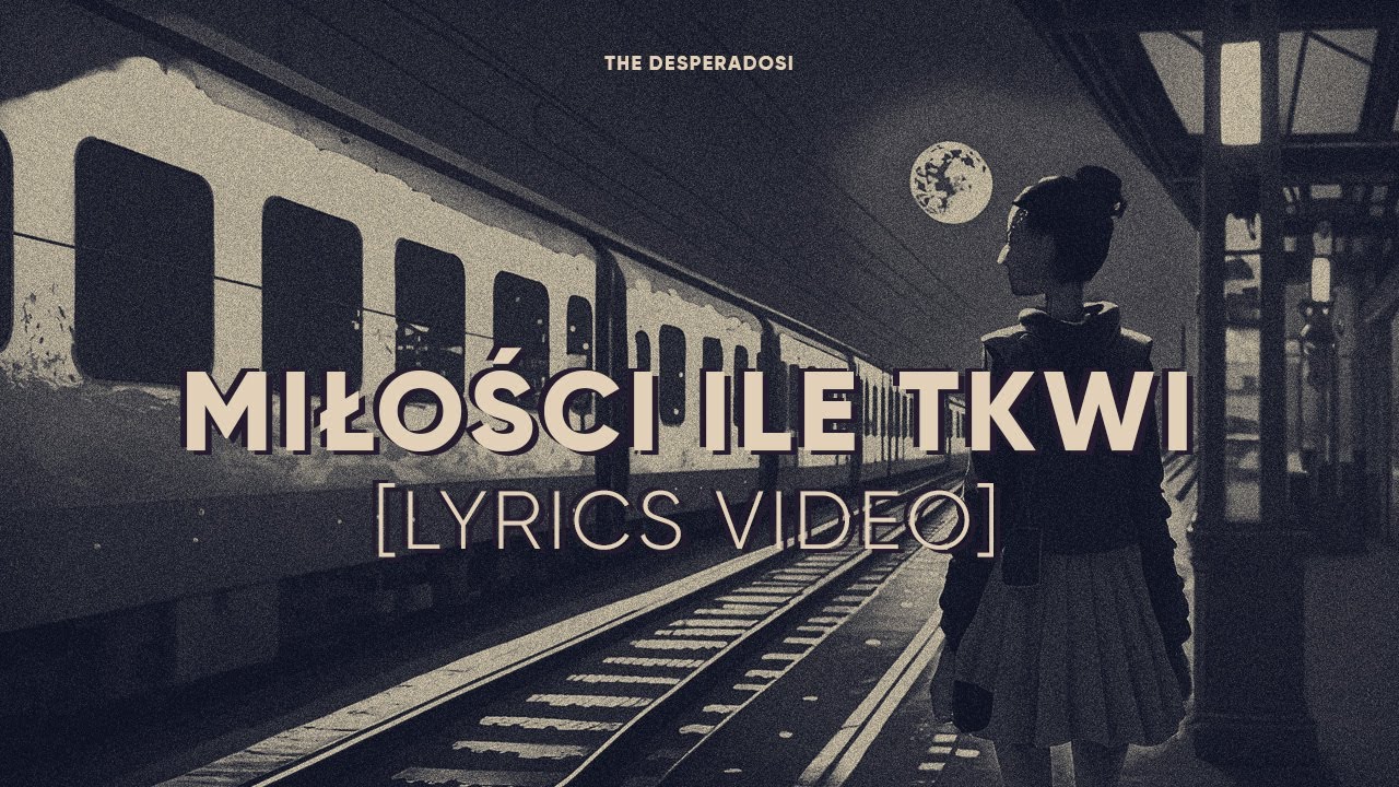 The Desperadosi - Miłości Ile Tkwi [Lyrics Video] | Prod. Matthew May