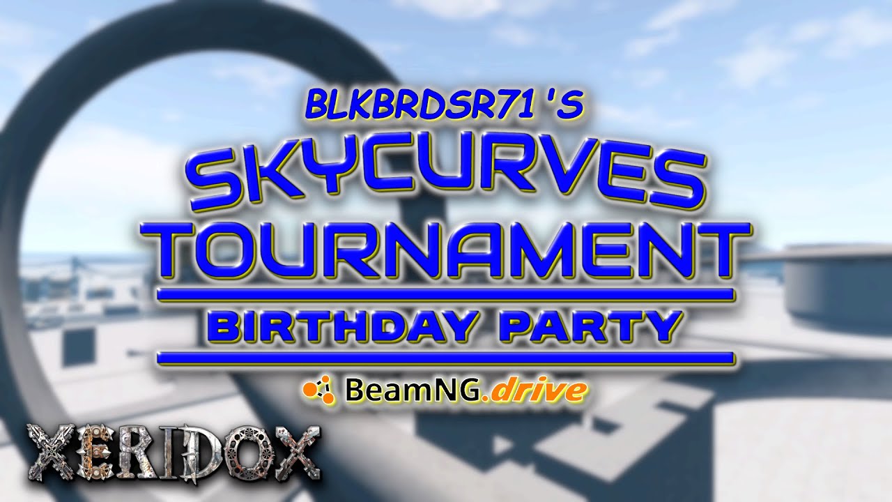 BeamNG Skycurves Tournament | BLKBRDSR71's B-Day