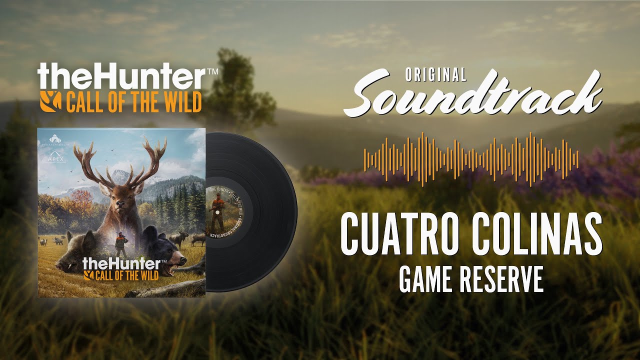 theHunter: Call of the Wild | OST | Cuatro Colinas Game Reserve | ♫ | HQ | SOUNDTRACK