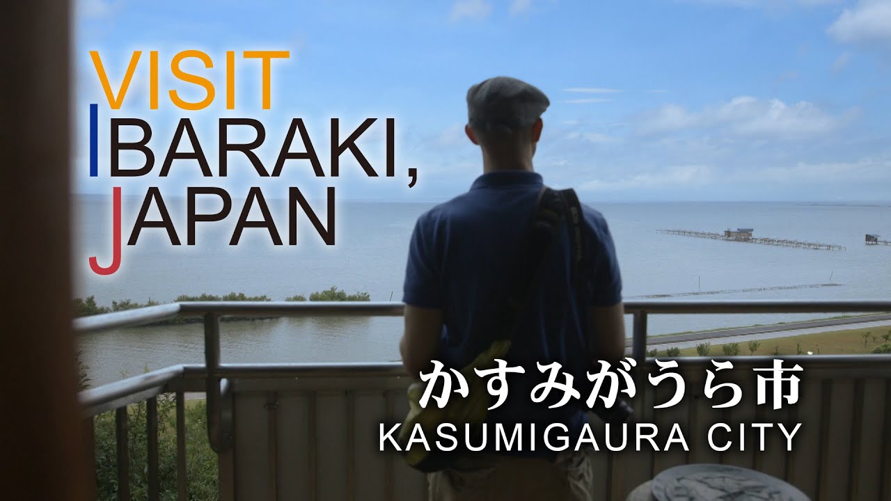 かすみがうら市-KASUMIGAURA CITY- VISIT IBARAKI,JAPAN GUIDE