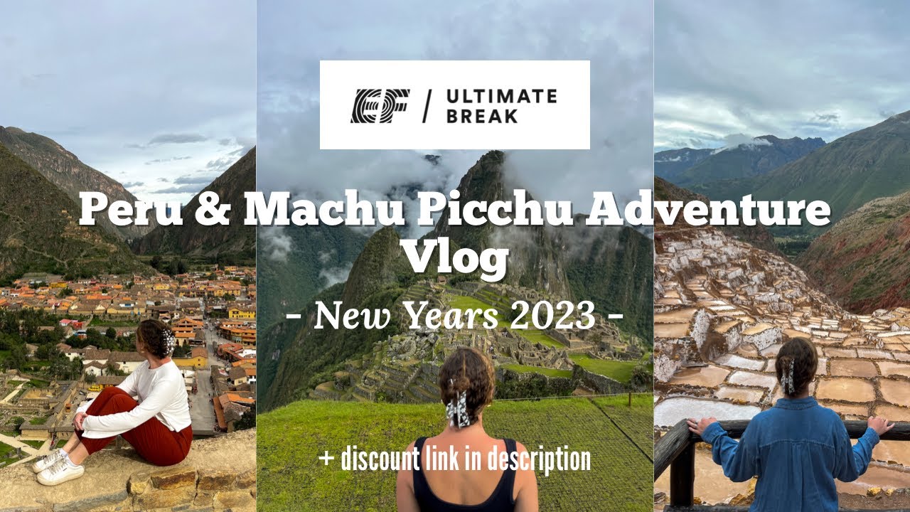 EF ULTIMATE BREAK | Peru & Machu Picchu Adventure | New Years Eve 2023 Vlog