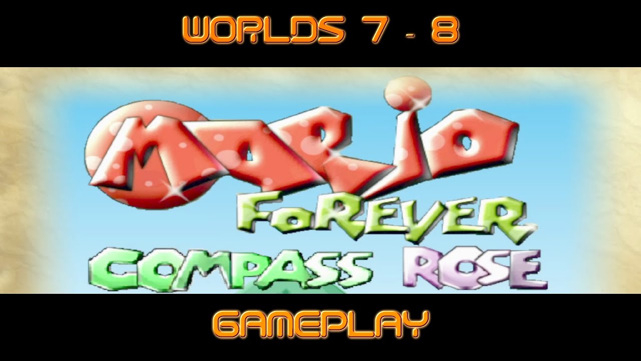 MARIO FOREVER COMPASS ROSE - WORLDS 7-8 - GAMEPLAY - 1080P