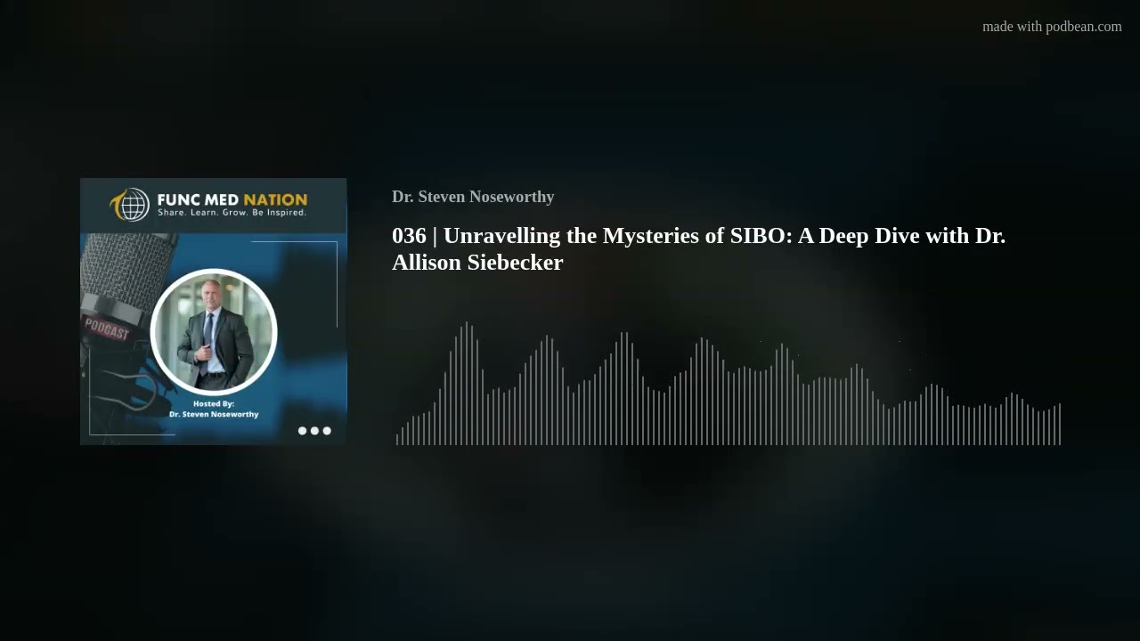 036 | Unravelling the Mysteries of SIBO: A Deep Dive with Dr. Allison Siebecker