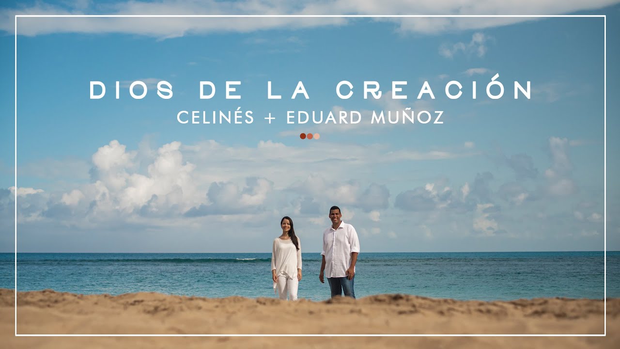 Celin&eacute;s feat. Eduard Mu&ntilde;oz - Dios de la Creaci&oacute;n [Video Oficial]