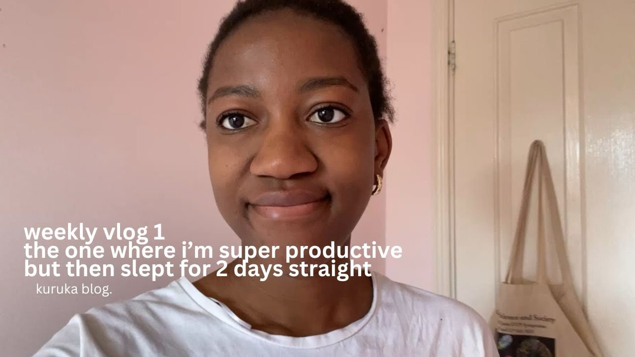 weekly vlog - the one where I’m super productive but then slept for 2 days straight