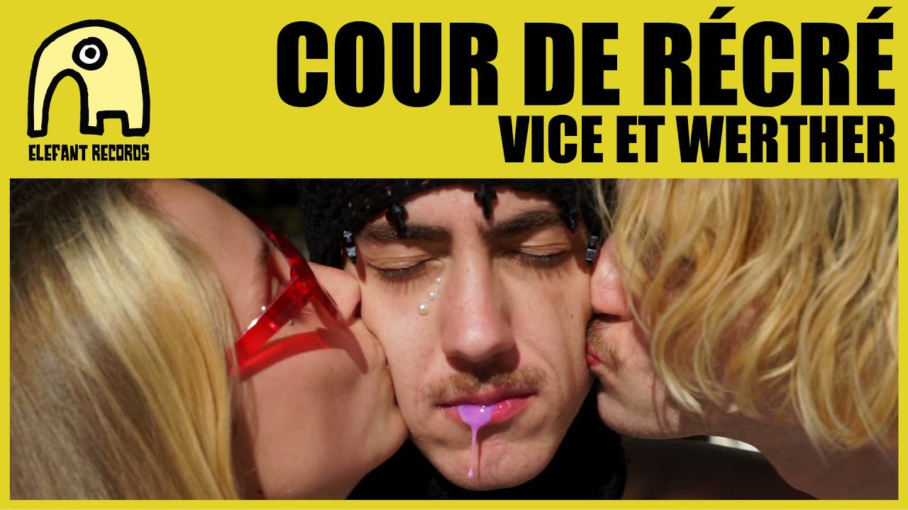 COUR DE R&Eacute;CR&Eacute; - Vice Et Werther [Official]