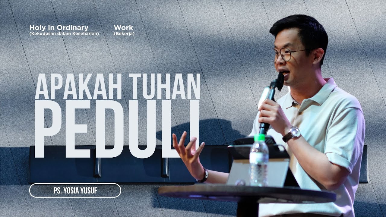Apakah Tuhan peduli? Ps. Yosia Yusuf | Khotbah yang berpusat pada Injil