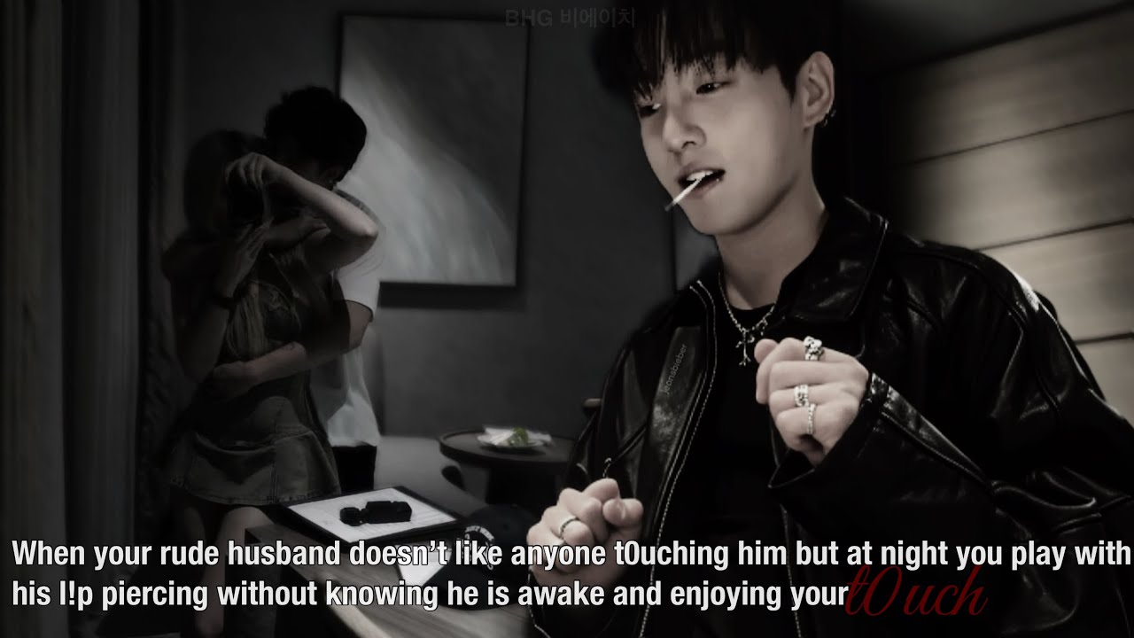Your cold hubby don&rsquo;t like anyone touching him but at night u play with his l!p piercing-|Jk oneshot