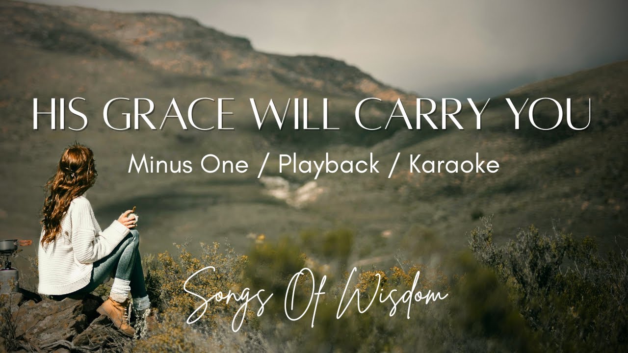Songs Of Wisdom - His Grace Will Carry You | Minus One / Playback / Karaoke