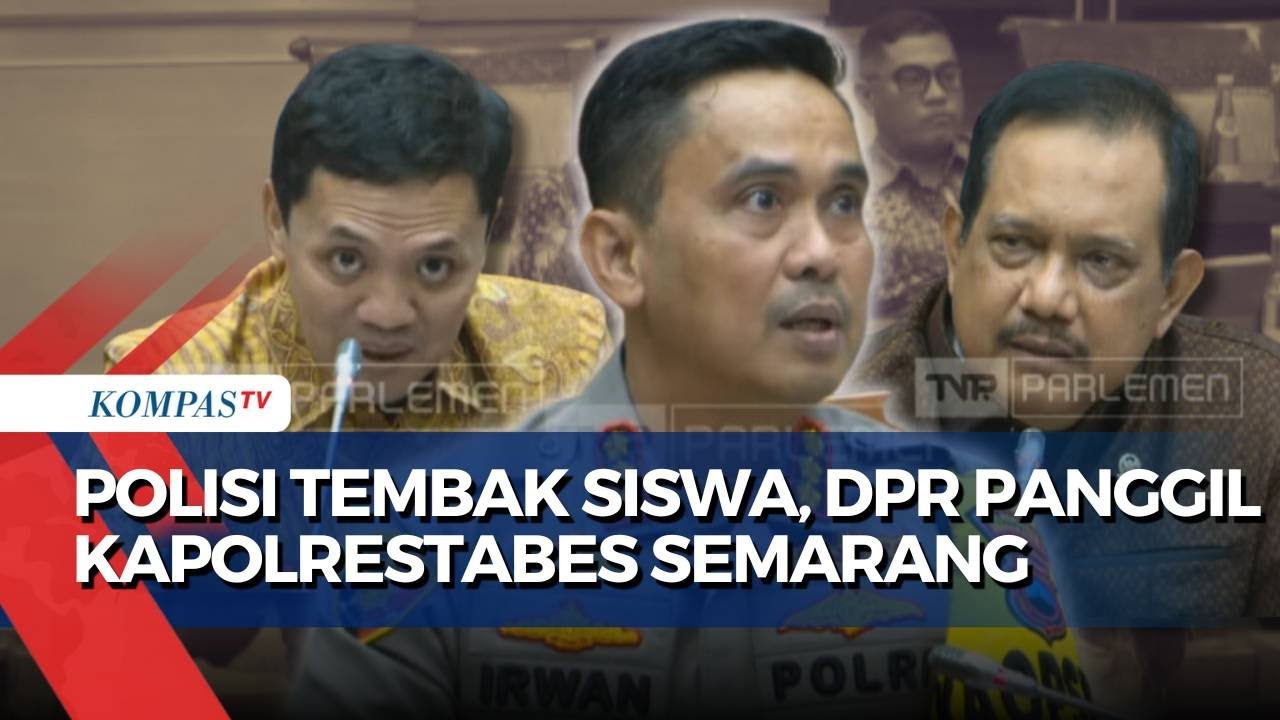 Evaluasi Komisi III DPR-Penjelasan Kapolrestabes Semarang Buntut Kasus Polisi Tembak Siswa