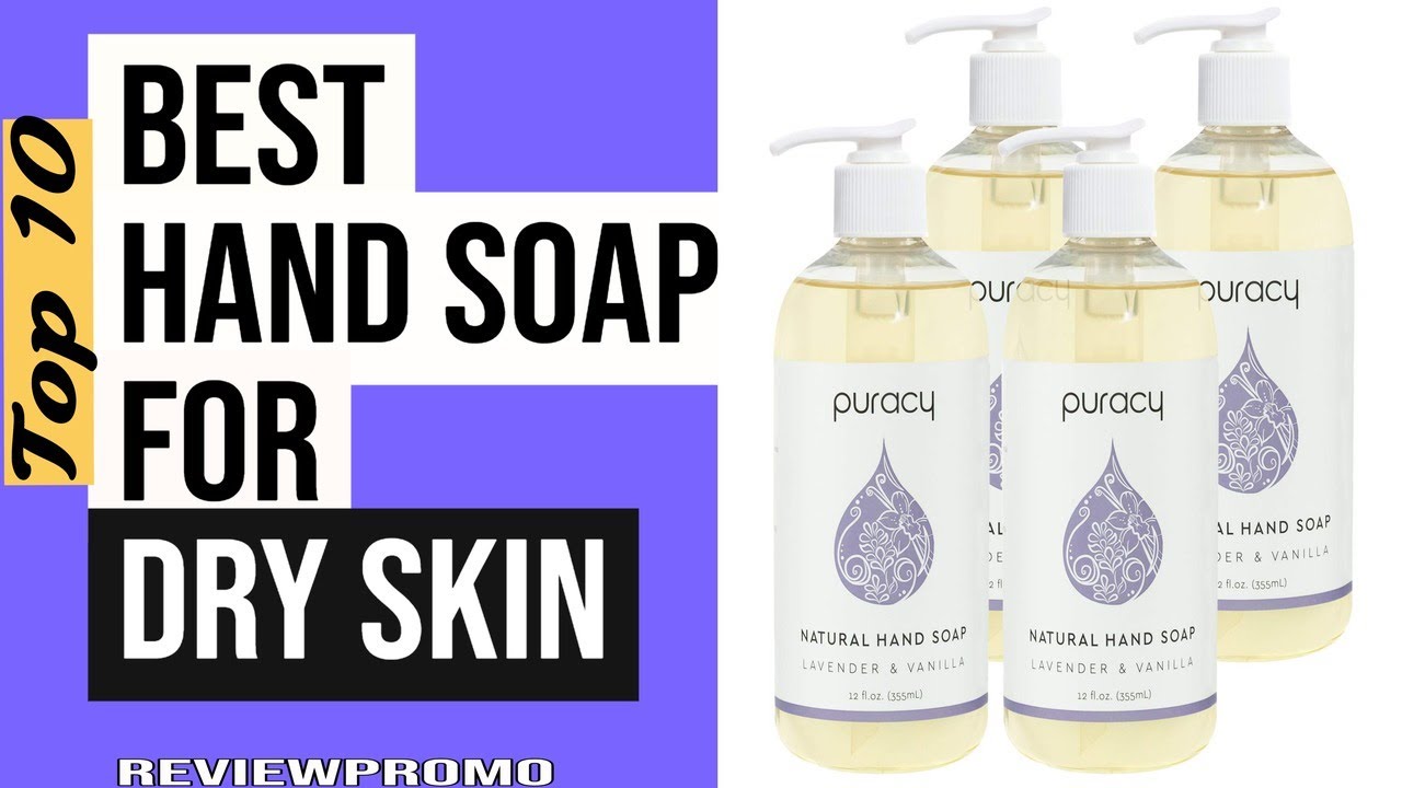 Best Hand Soap For Dry Skin (2022): Top 10 List Ever