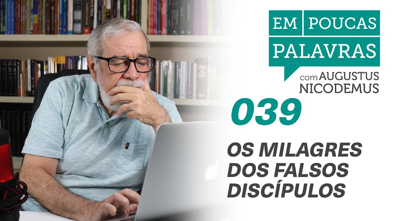Falsos discípulos podem fazer milagres e expulsar demônios? | #AugustusNicodemus