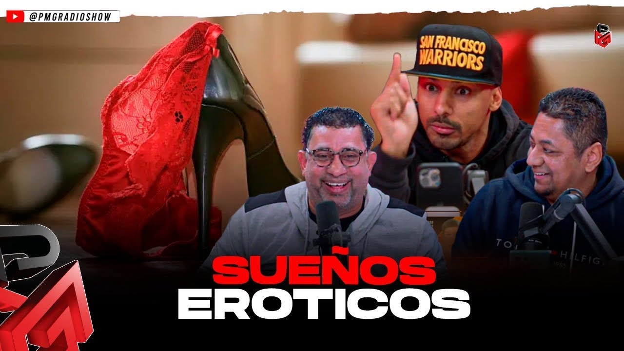 SUEÑOS ERÓTICOS @PMGRADIOSHOW