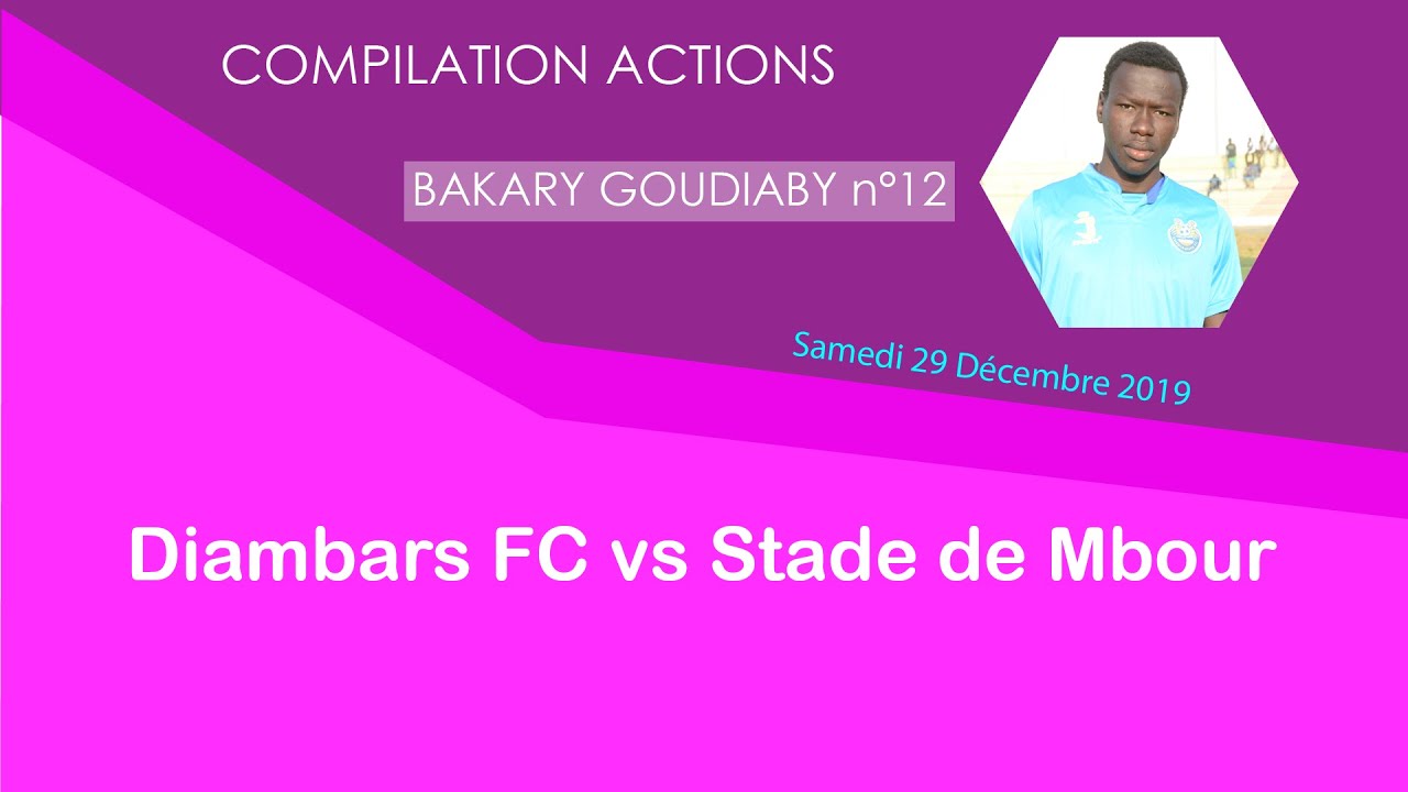 COMPILATION ACTIONS BAKARY GOUDIABY (Diambars FC vs Stade de Mbour 29 D&eacute;cembre 2019)