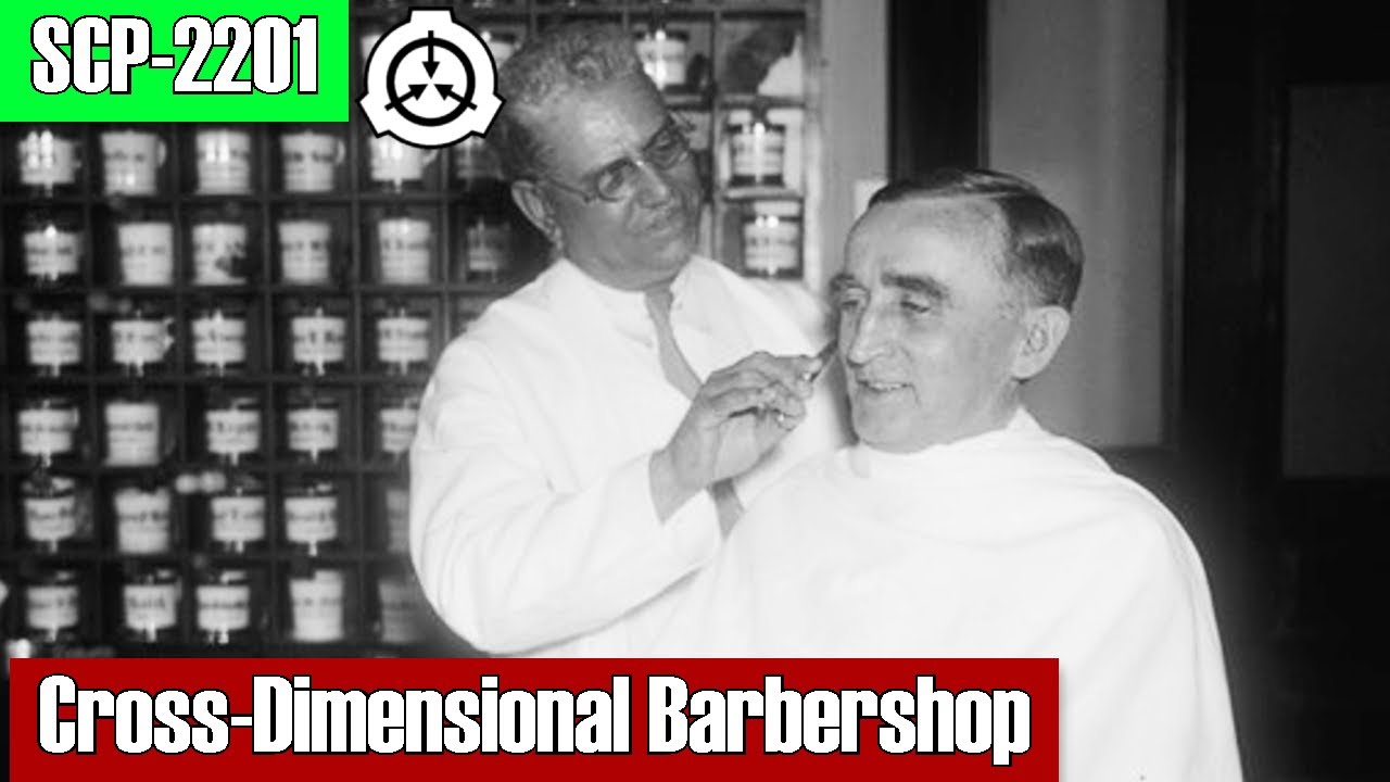 SCP Decoded Reading: SCP-2201 Cross-Dimensional Barbershop