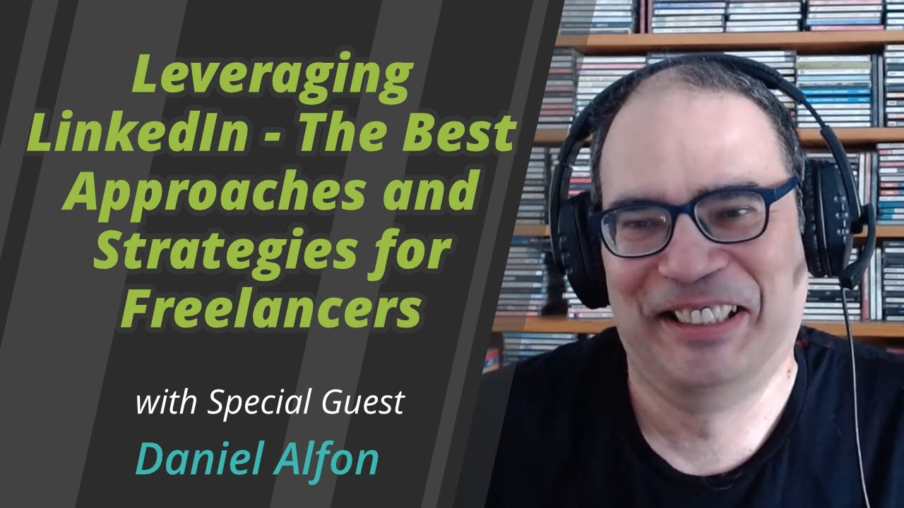 Leveraging LinkedIn - The Best Approaches and Strategies for Freelancers