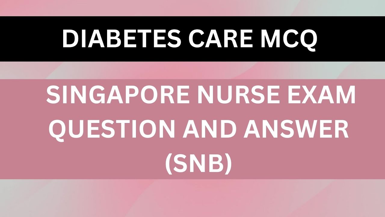 DIABETES CARE MCQ | Singapore Nurse Exam Question and Answers | 