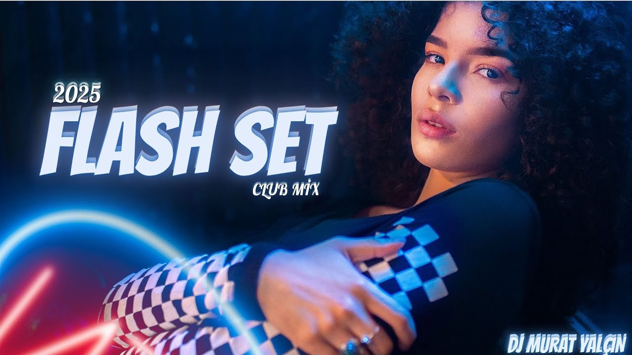 DJ MURAT YAL&Ccedil;IN - FLASH SET (Clubremix) 2025 #edmdance #musicworld