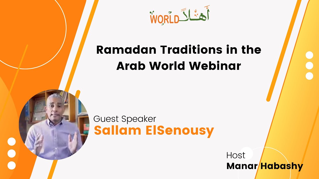 Ahlan Webinars: Ramadan Traditions and Customs -March 2023