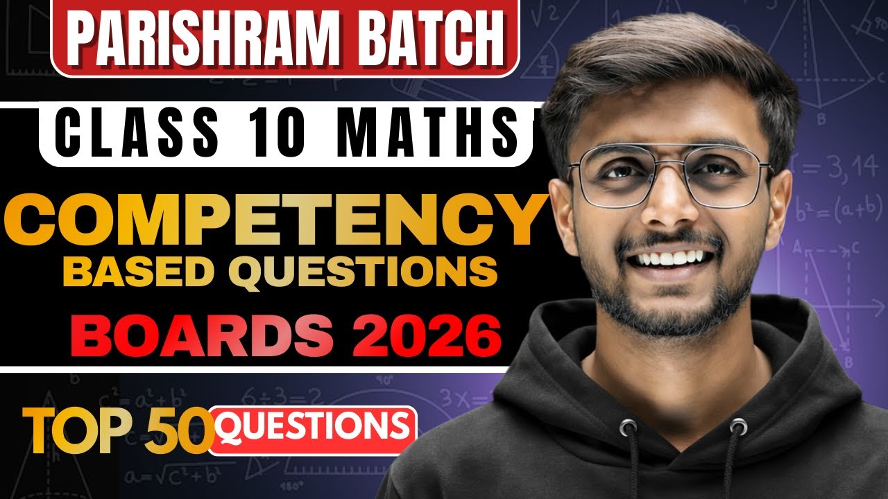 Class 10 Maths Revision Series 🔥 50 Most Important Competency Based Questions | Board 2026 | CBSE