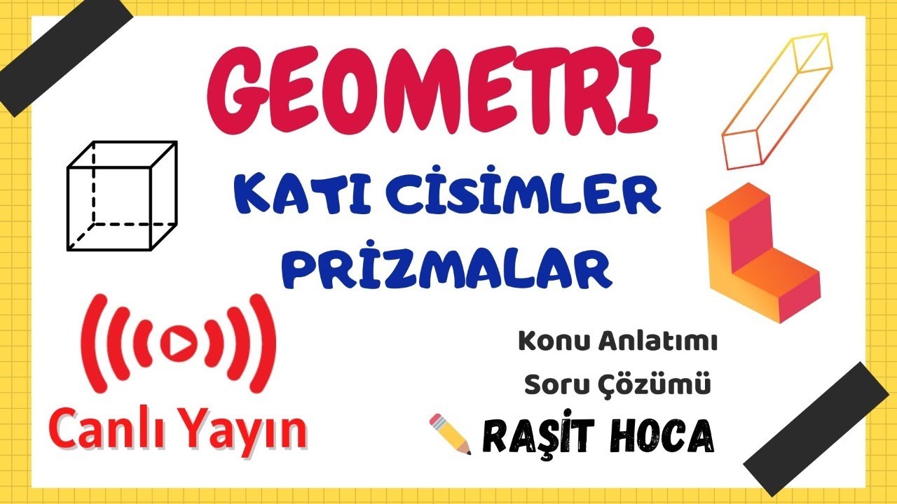Geometri Canlı Ders | Katı Cisimler - Prizmalar - Biraz da AYT Kasalım