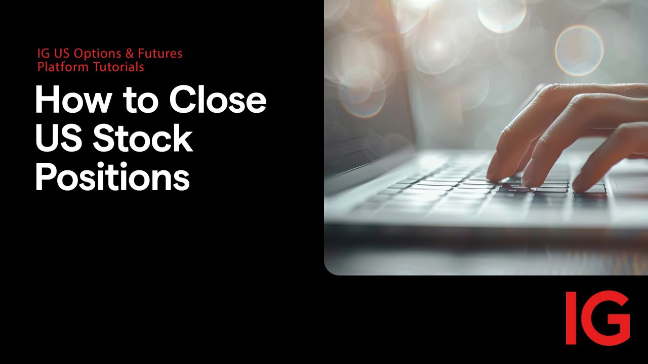 How to Close US Stock Positions | IG US Options & Futures Trading Platform