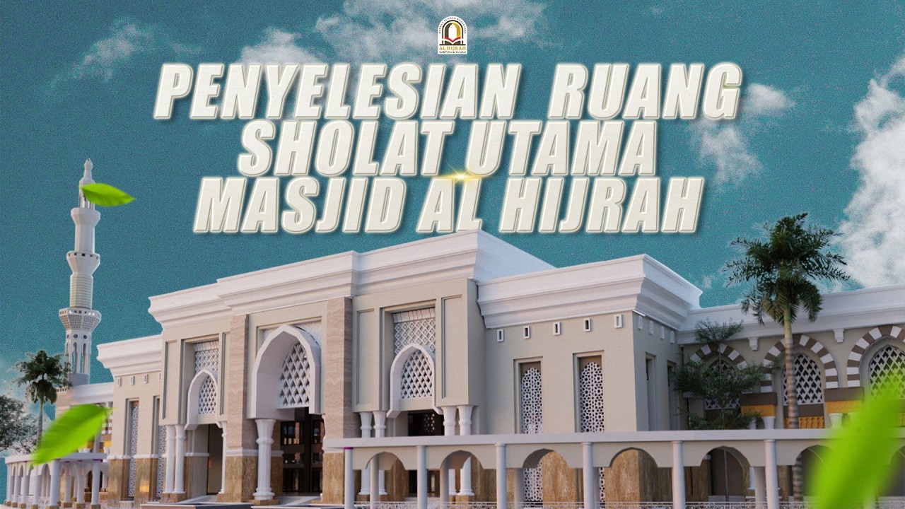 PENYELESAIAN RUANG SHOLAT UTAMA MASJID AL HIJRAH