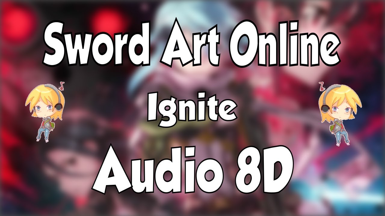 ⚔️ Ignite 8D Audio SAO 🎵 Sword Art Online 8D ANIME