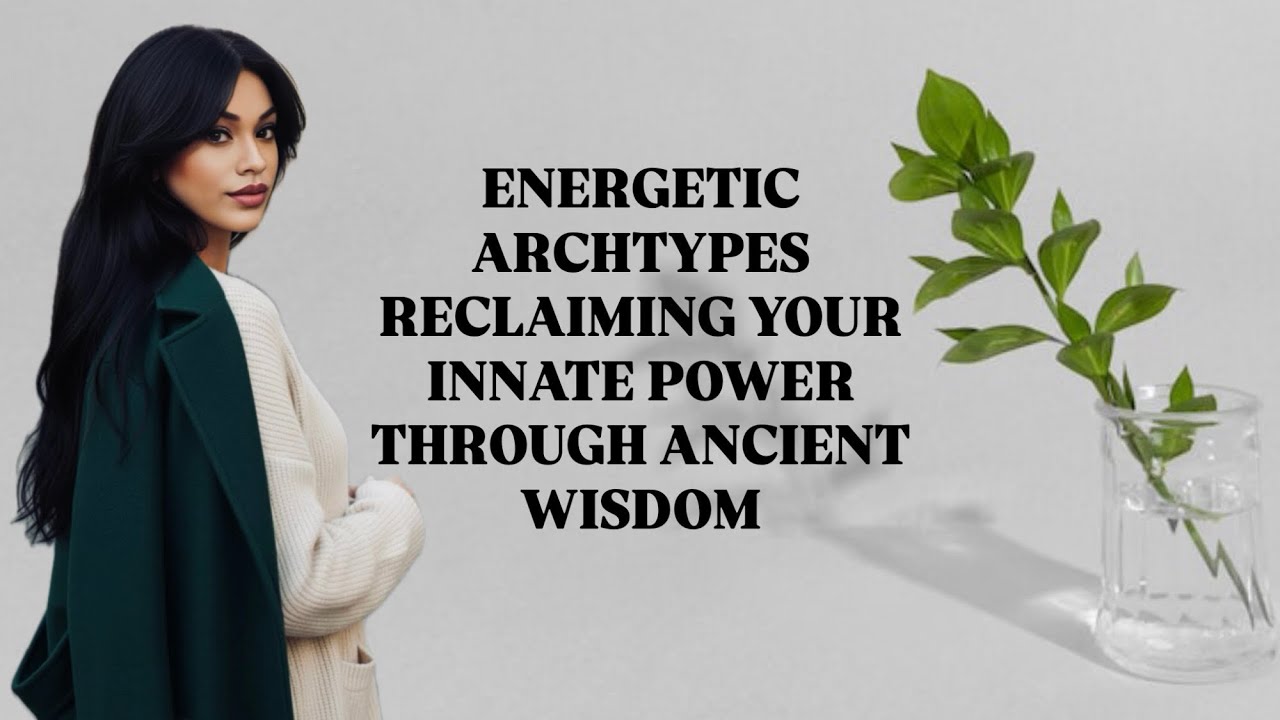 ENERGETIC ARCHETYPES RECLAIMING YOUR INNATE POWER THROUGH ANCIENT WISDOM 🌎#selfhealingcommunity 