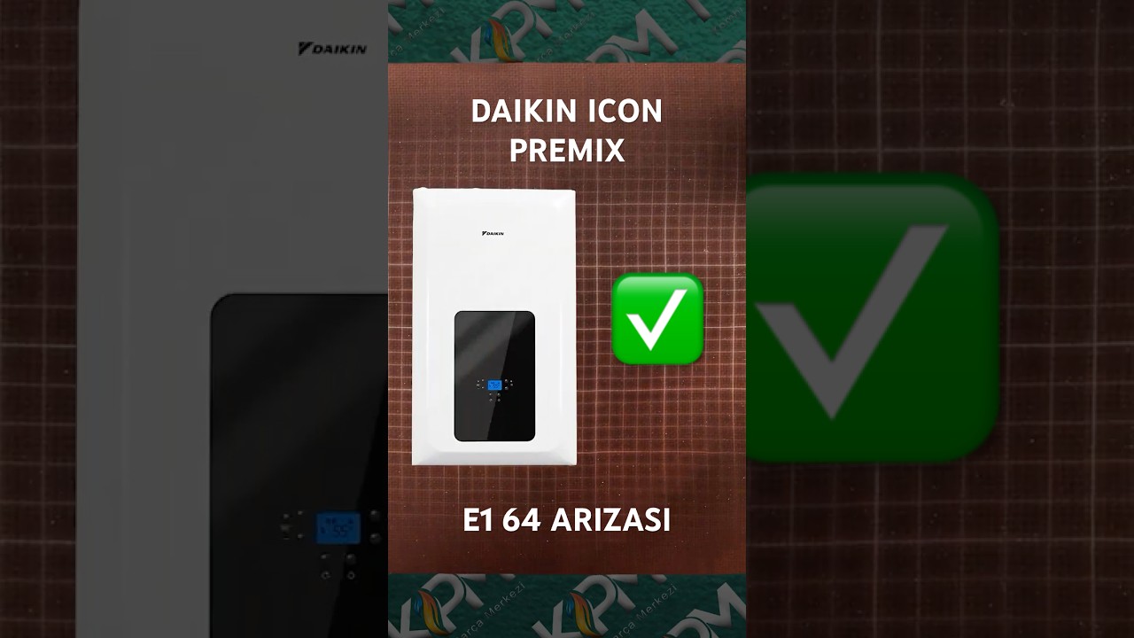 Daikin Icon Premix E1 64 Hatası, 🔧 Servis Gerekir mi ?
