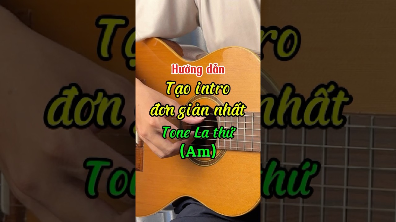 Hướng dẫn tạo intro tone La thứ (Am) đơn giản nhất #GuitarTranHanh #guitar