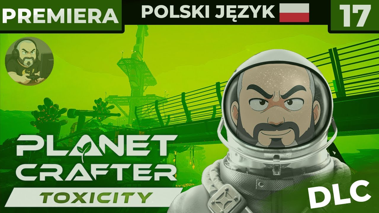 Planet Crafter - Toxicity PL #17 - Do lasu drzewa nie niosę! - Gameplay PL
