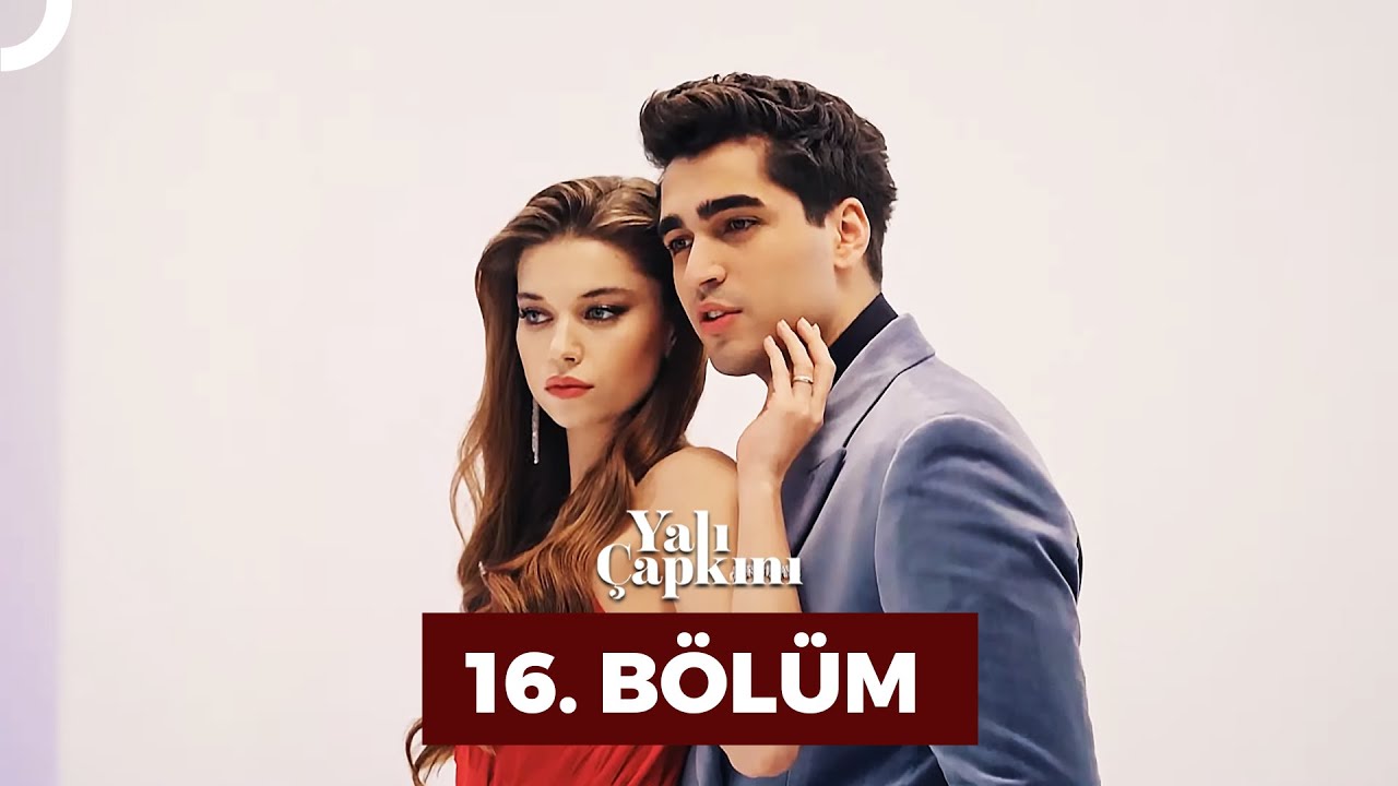 Yalı &Ccedil;apkını 16. B&ouml;l&uuml;m