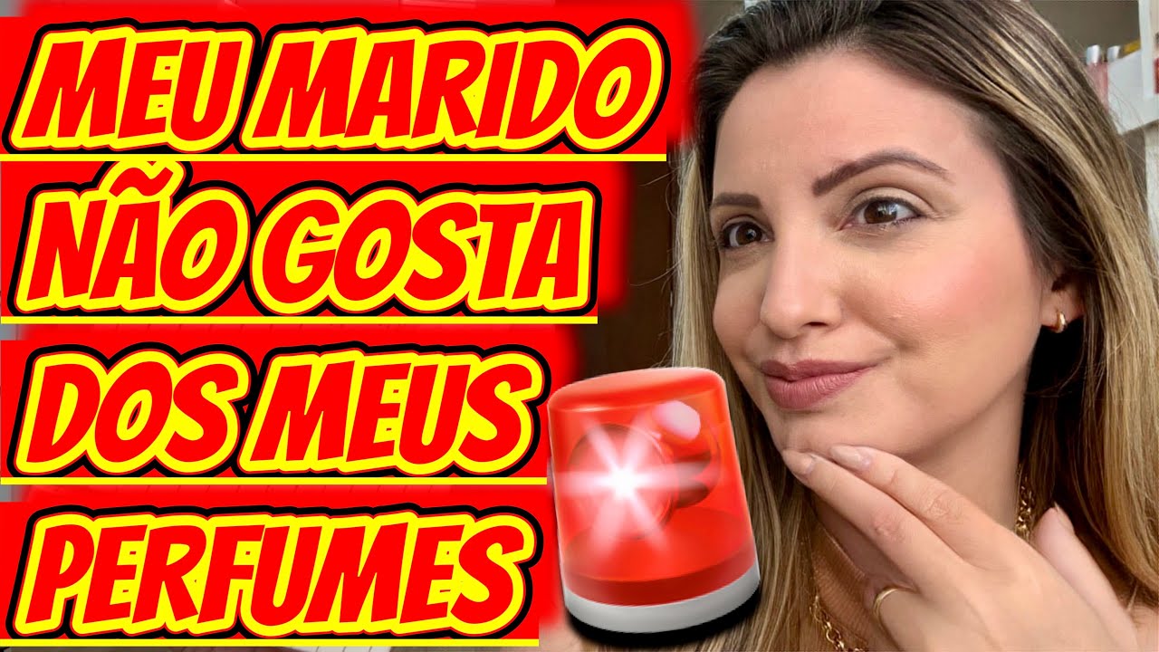 PERFUMES QUE MEU MARIDO NÃO GOSTA DE SENTIR EM MIM 🤭