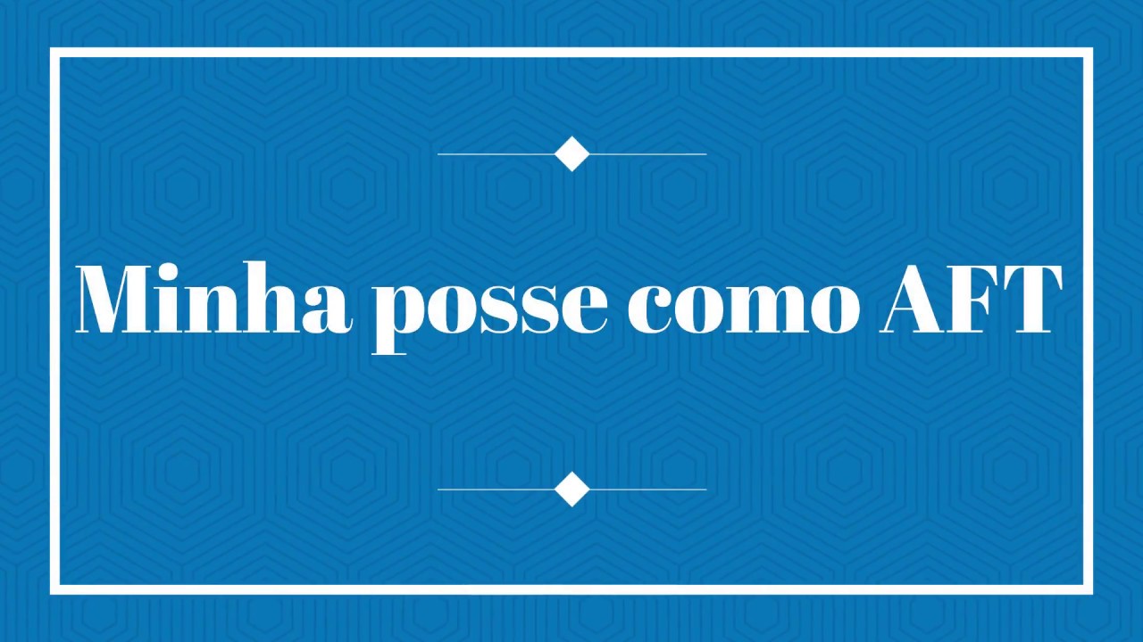 Minha posse como AFT