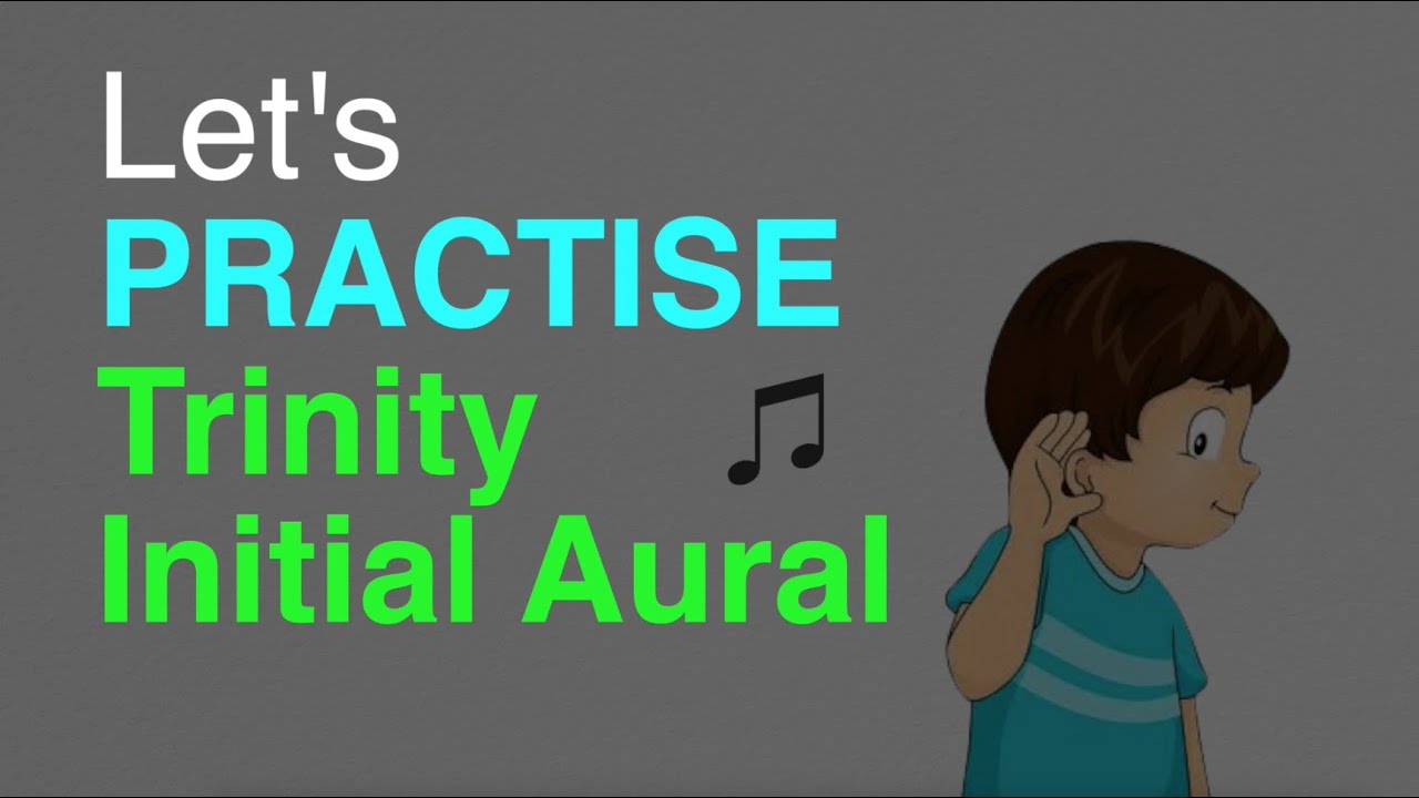 ♫ LET'S PRACTISE Trinity Aural - Initial