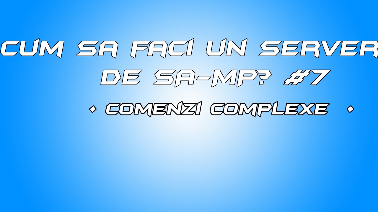 Cum Sa Faci Un Server De Samp? #7 |Comenzi Complexe