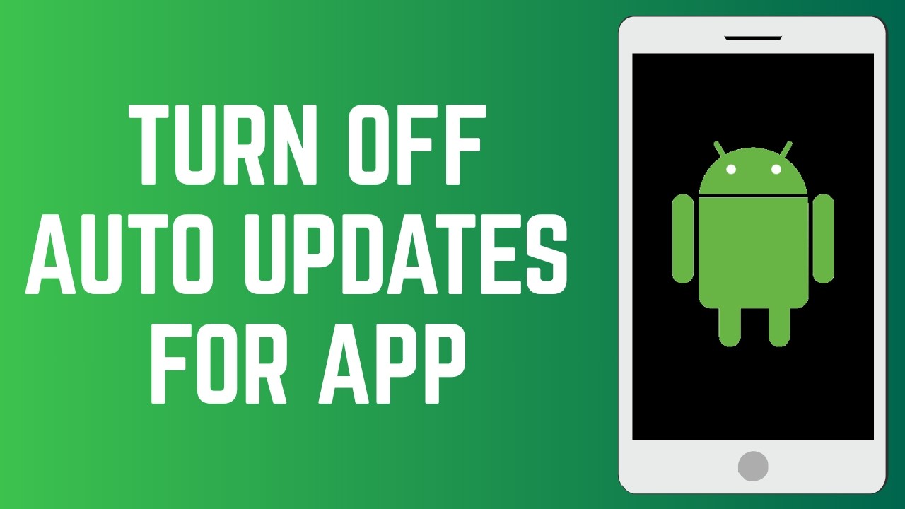 How to Turn Off Auto Updates for Apps on Android