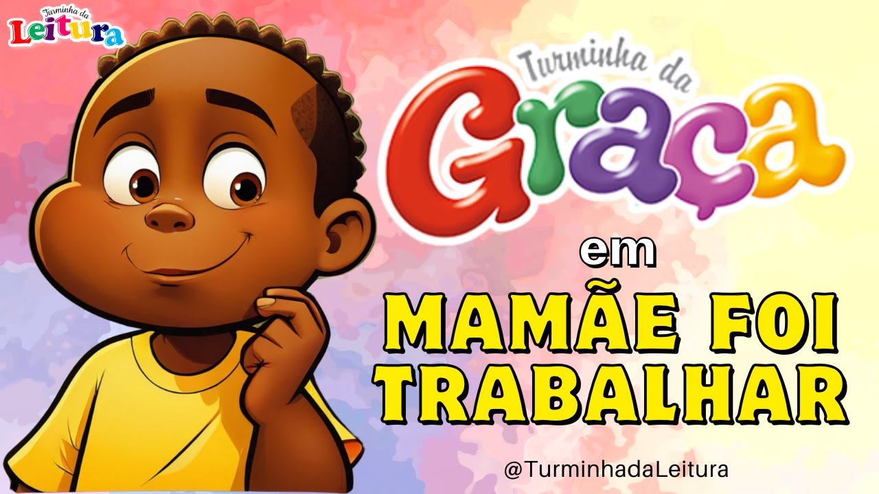 Turminha da Graça em MAMÃE FOI TRABALHAR I Turminha da Leitura
