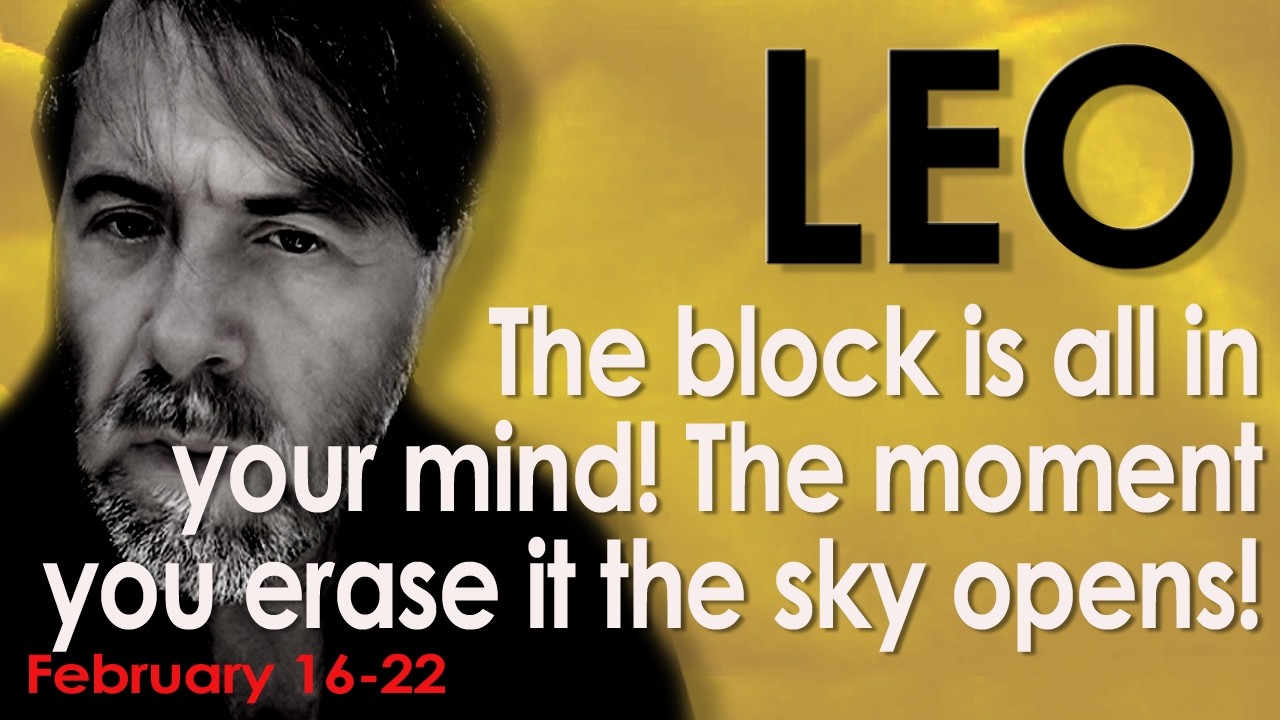 LEO ♌ The block is all in your mind, remove it and the world is yours!! Tarot Reading Feb 16-22
