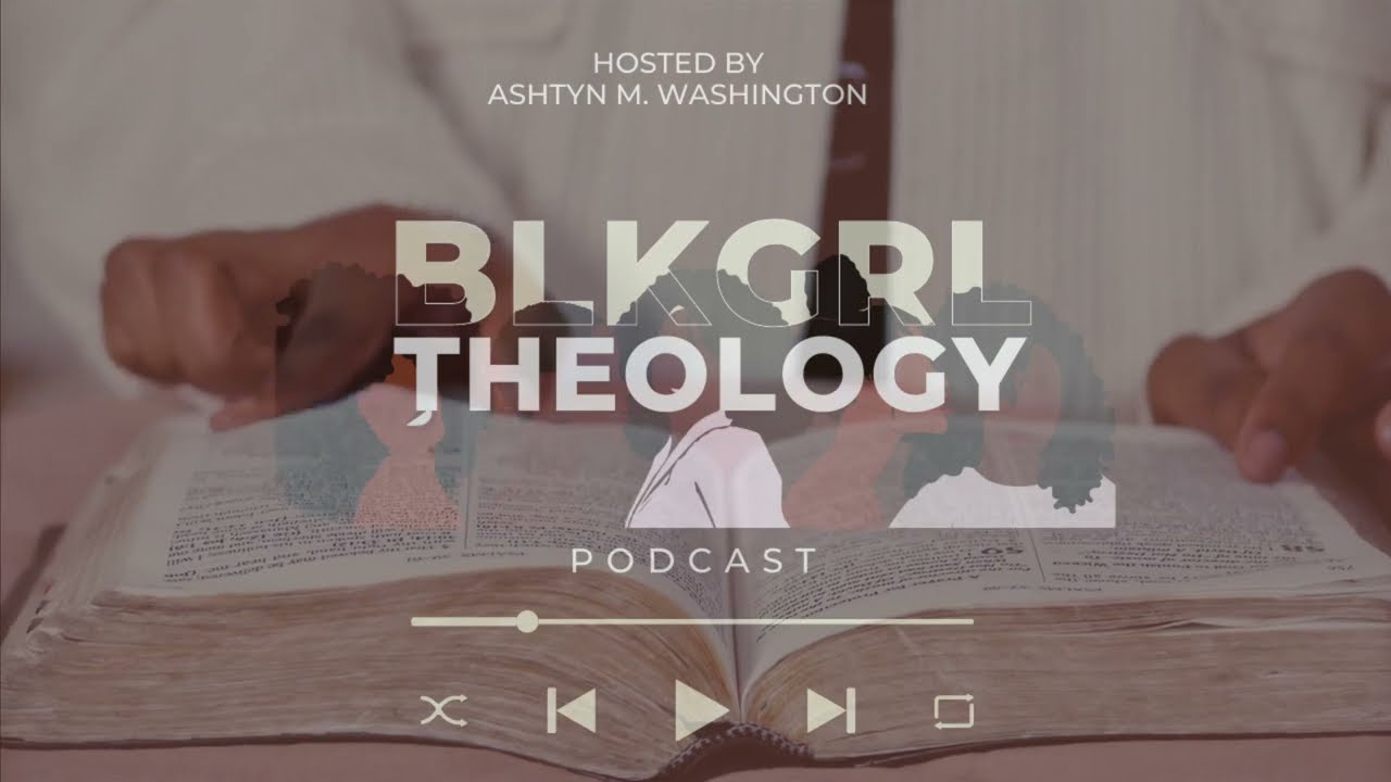 Welcome to the Black Girl Theology Podcast  | Ashtyn Washington