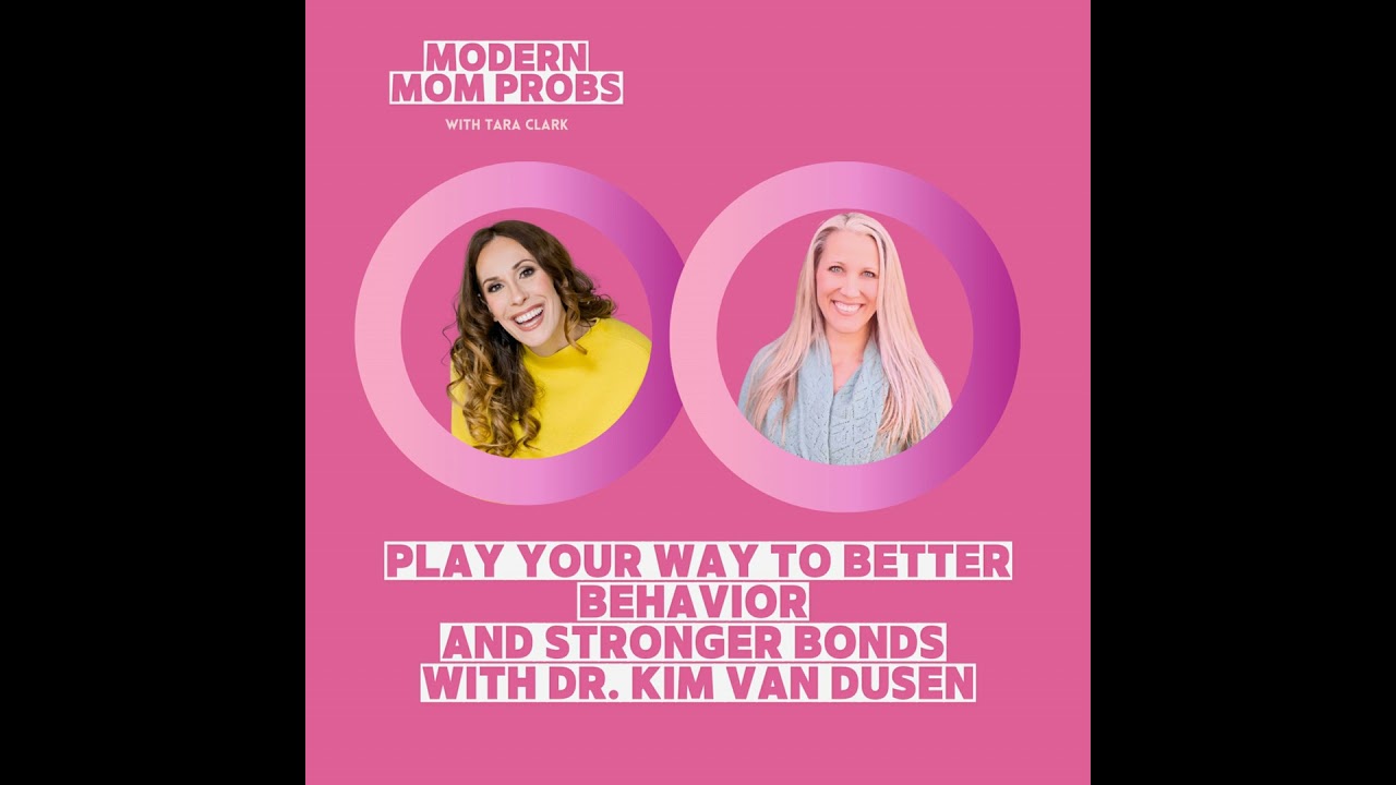 Play Your Way to Better Behavior and Stronger Bonds with Dr. Kim Van Dusen