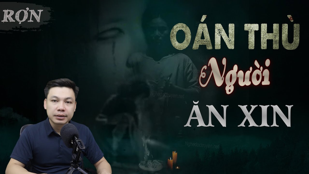 Oán Thù Người Ăn Xin - Truyện Ma Mới Có Thật Nhập Vong MC Đình Soạn Kể SỢ Lạnh Gáy