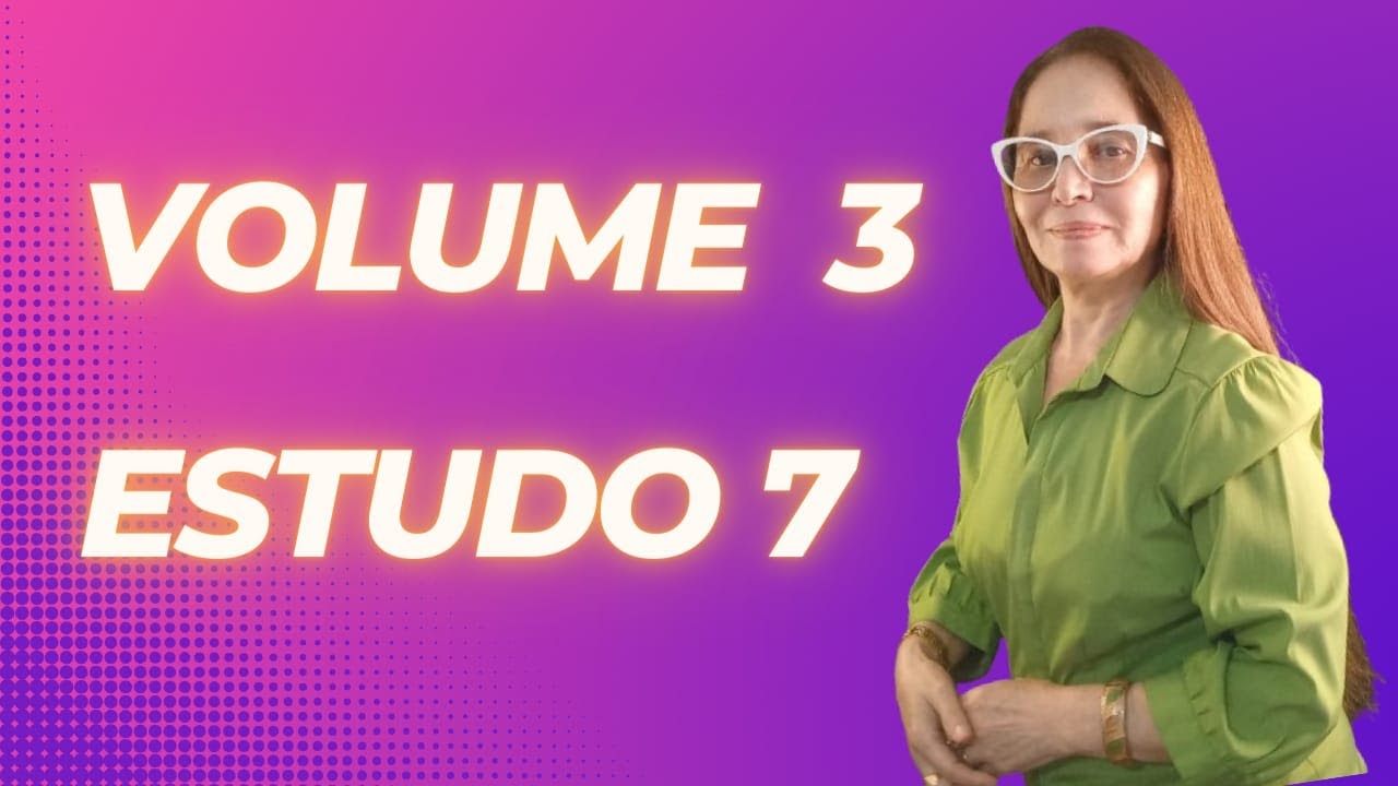Volume 3 Estudo 7 passo a passo Lady Nilza