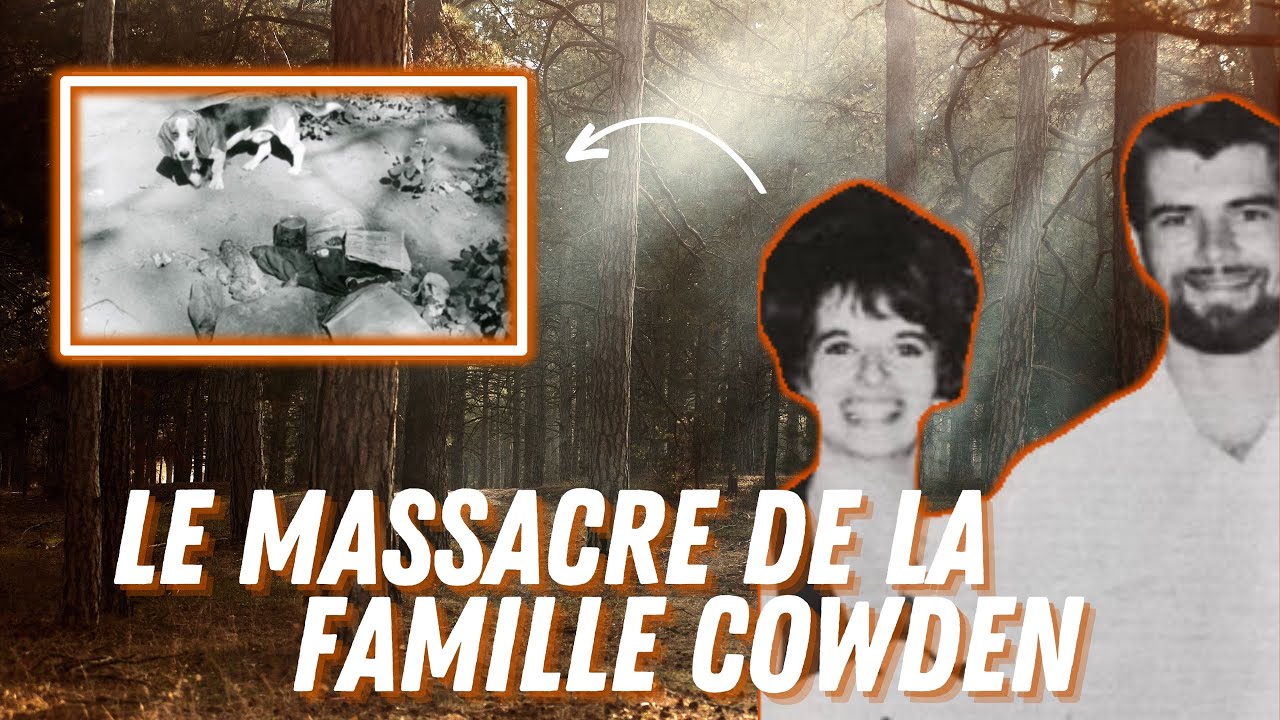 Une FAMILLE ENTIÈRE DISPARAÎT: le cas de la FAMILLE COWDEN.