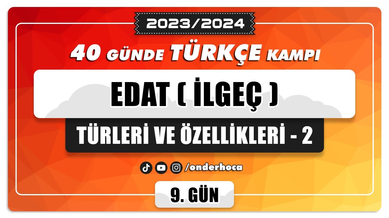 35) EDAT (İLGEÇ) - 2 / DİL BİLGİSİ KAMPI / Önder Hoca