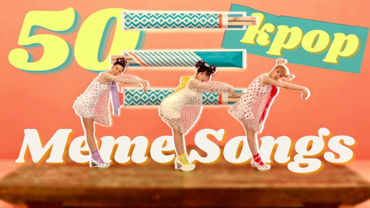 50 kpop songs I think are memes in 5 minutes
