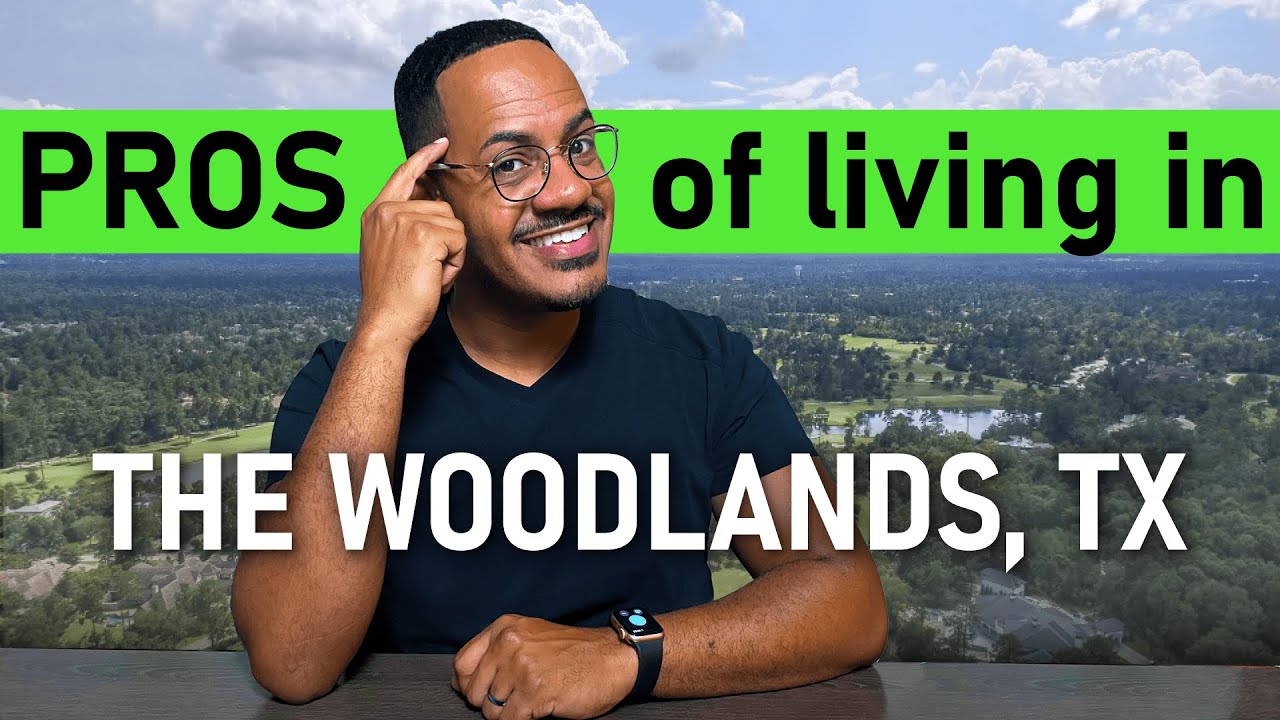 TOP 4 Pros of LIVING IN THE WOODLANDS, TX [EVERYTHING YOU MUST KNOW]